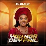 Dorady – You Nor Dey Fail