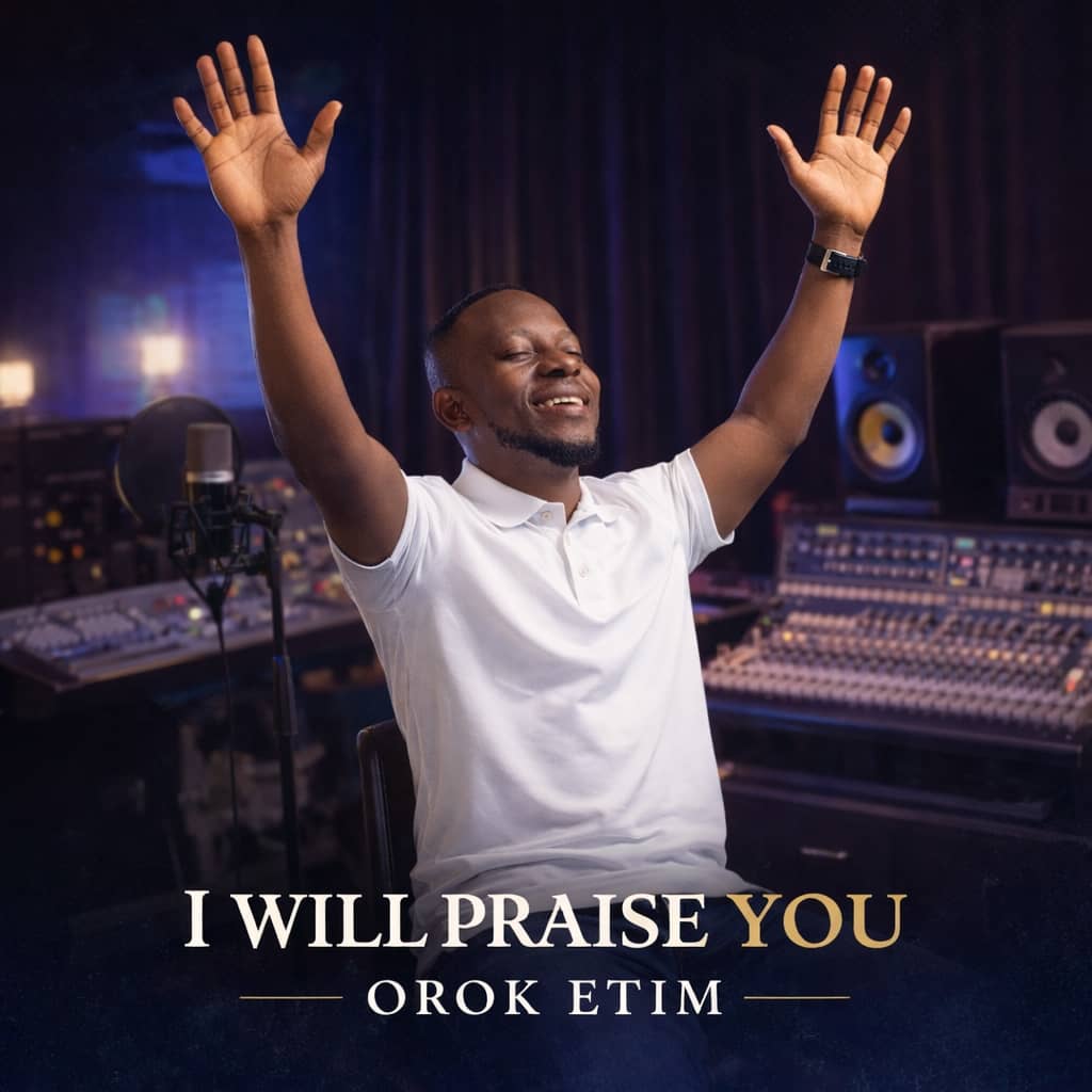 I Will Praise You by Orok Etim